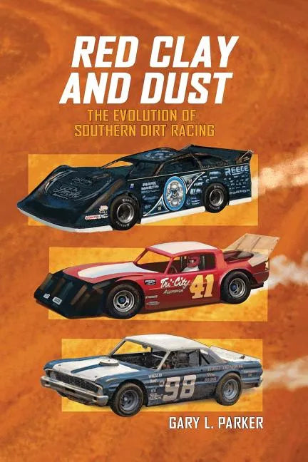 Red Clay and Dust: The Evolution of Southern Dirt Racing - Paperback