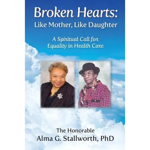 Broken Hearts: Like Mother, Like Daughter: A Spiritual Call for Equality in Health Care - Paperback