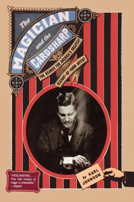 The Magician and the Cardsharp: The Search for America's Greatest Sleight-Of-Hand Artist - Paperback