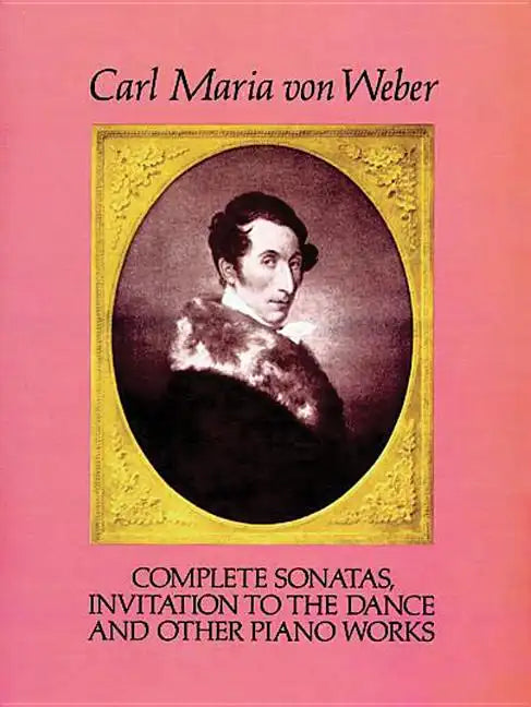 Complete Sonatas, Invitation to the Dance and Other Piano Works - Paperback