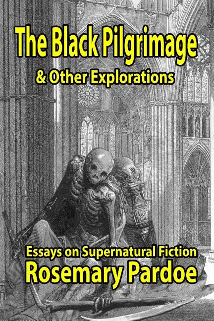 The Black Pilgrimage & Other Explorations: Essays on Supernatural Fiction - Paperback