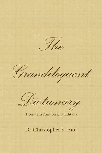 The Grandiloquent Dictionary - Twentieth Anniversary Edition - Paperback