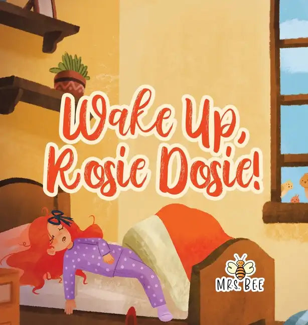 Wake Up, Rosie Dosie! - Hardcover