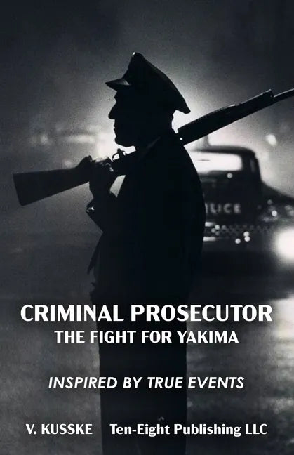 Criminal Prosecutor: The Fight for Yakima - Paperback