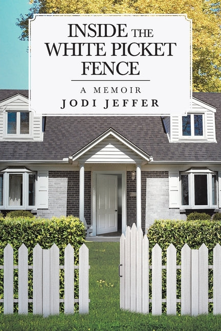 Inside the White Picket Fence: A Memoir - Paperback
