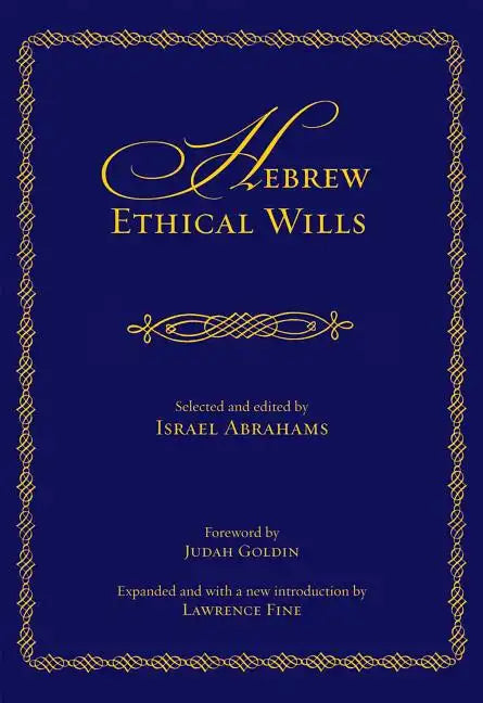 Hebrew Ethical Wills: Selected and Edited by Israel Abrahams, Volumes I and II - Hardcover