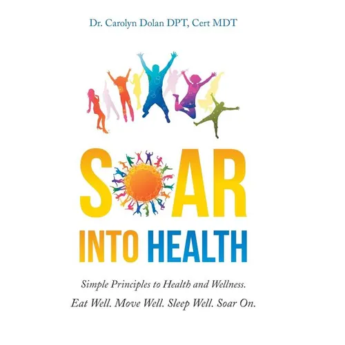 Soar into Health: Simple Principles to Health and Wellness - Hardcover