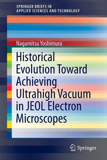 Historical Evolution Toward Achieving Ultrahigh Vacuum in Jeol Electron Microscopes - Paperback