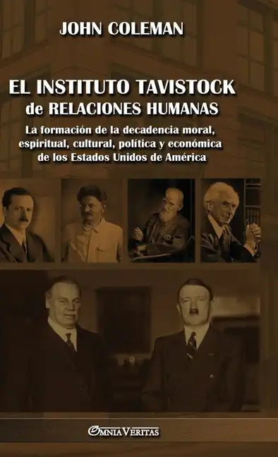 El Instituto Tavistock de Relaciones Humanas: La formación de la decadencia moral, espiritual, cultural, política y económica de los Estados Unidos de - Hardcover