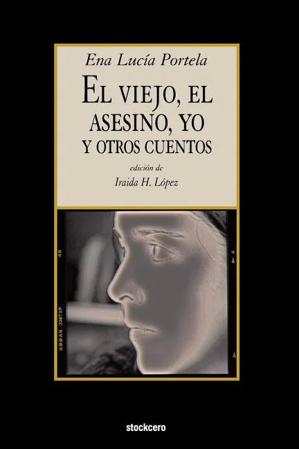 El Viejo, El Asesino, Yo, y Otros Cuentos - Paperback