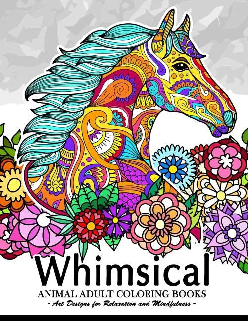 Whimsical Animal adult coloring books: Art Design for Relaxation and Mindfulness (Elephant, Bird, Penguin, Tiger, Deer and other) - Paperback