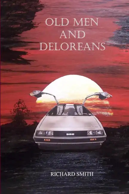 Old Men And Deloreans - Paperback