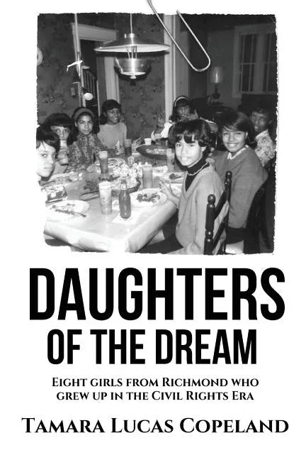 Daughters of the Dream: Eight Girls from Richmond Who Grew Up in the Civil Rights Era - Paperback