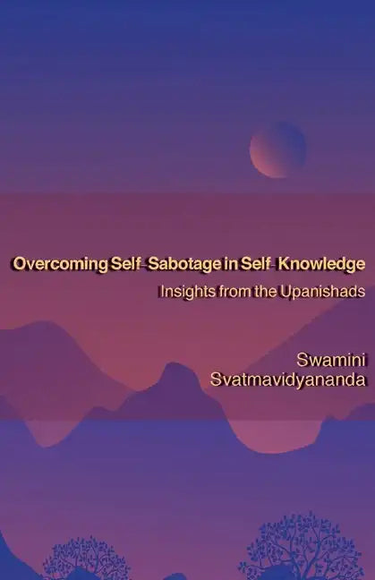 Overcoming Self-Sabotage in Self-Knowledge: Insights from the Upanishads - Paperback