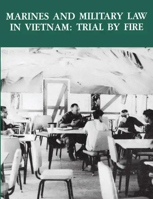 Marines and Military Law in Vietnam: Trial By Fire - Paperback