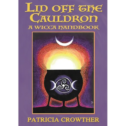 Lid Off The Cauldron: A Wicca Handbook - Paperback