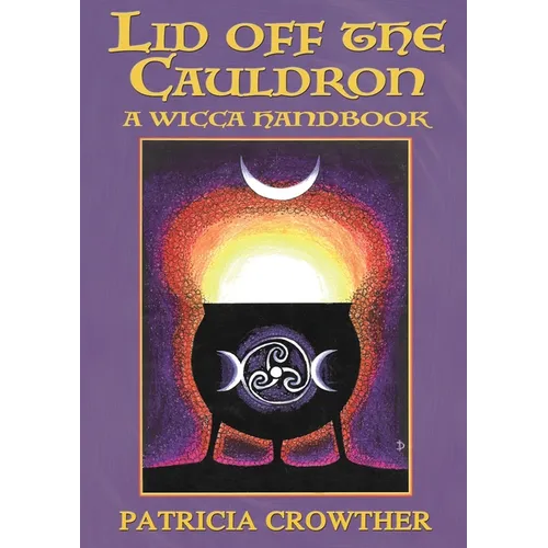 Lid Off The Cauldron: A Wicca Handbook - Paperback
