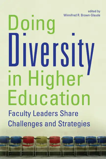 Doing Diversity in Higher Education: Faculty Leaders Share Challenges and Strategies - Paperback