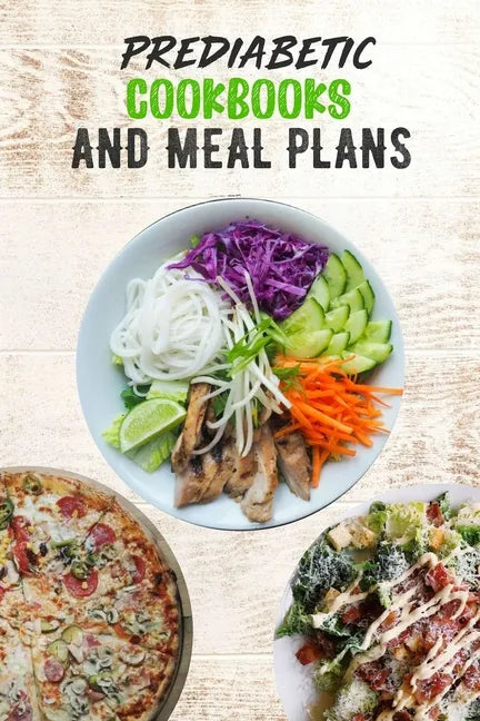 Prediabetic Cookbooks and Meal Plans: 14 days meal plan, Healthy, Delicious, Sugar Free Recipes, keep fit - Paperback