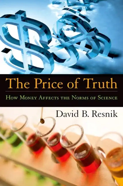 The Price of Truth: How Money Affects the Norms of Science - Hardcover