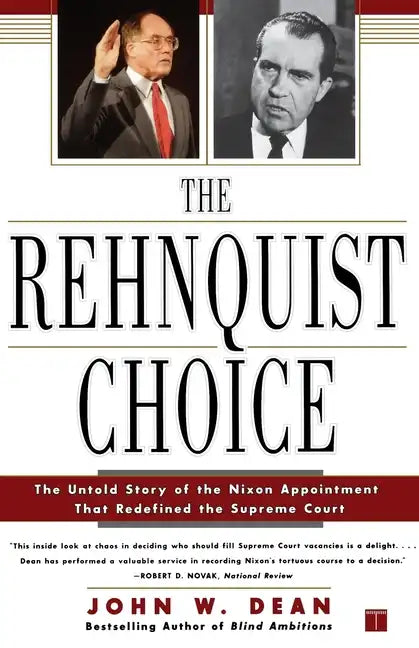 The Rehnquist Choice: The Untold Story of the Nixon Appointment That Redefined the Supreme Court - Paperback
