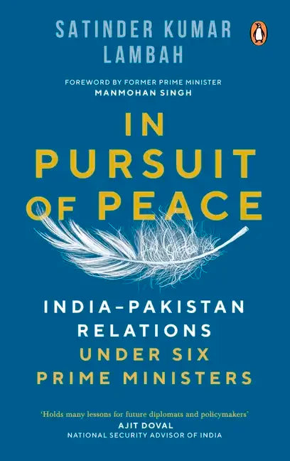 In Pursuit of Peace: India-Pakistan Relations Under Six Prime Ministers - Hardcover