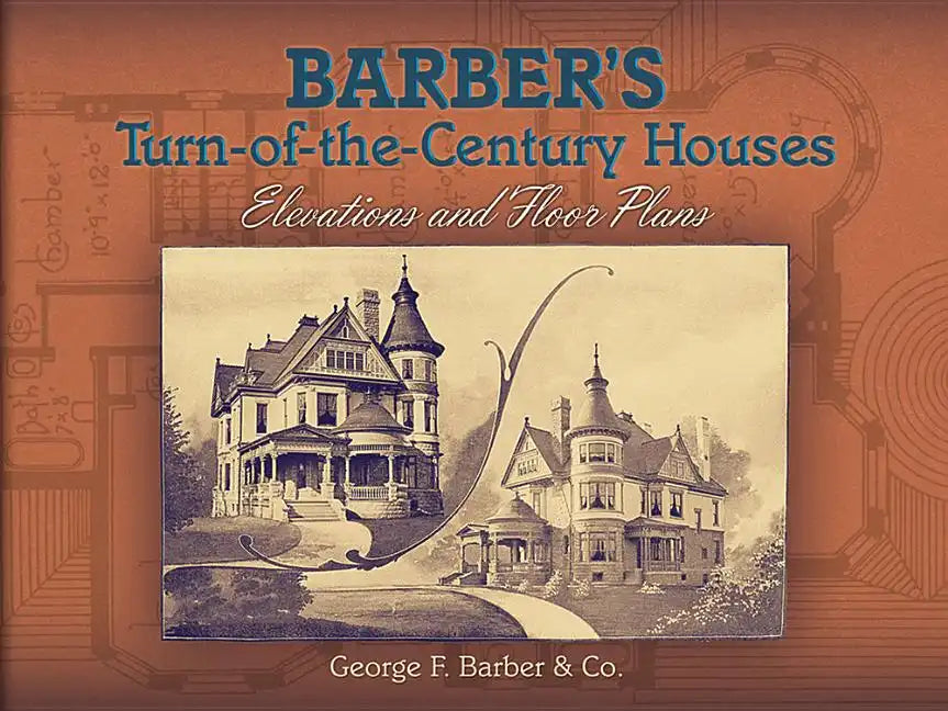 Barber's Turn-Of-The-Century Houses: Elevations and Floor Plans - Paperback