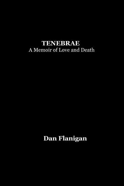 Tenebrae: A Memoir of Love and Death - Paperback
