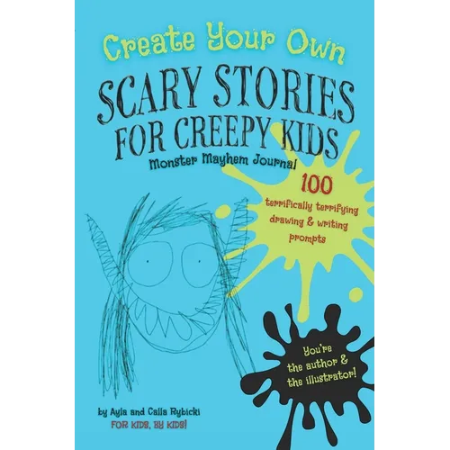 Create Your Own Scary Stories for Creepy Kids Monster Mayhem Journal: 100 Terrifically Terrifying Drawing and Writing Prompts - Paperback