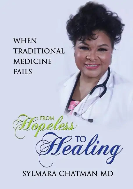 From Hopeless to Healing: When Traditional Medicine Fails - Paperback