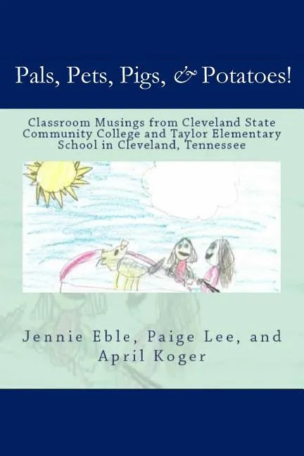 Pals, Pets, Pigs, & Potatoes! - Paperback