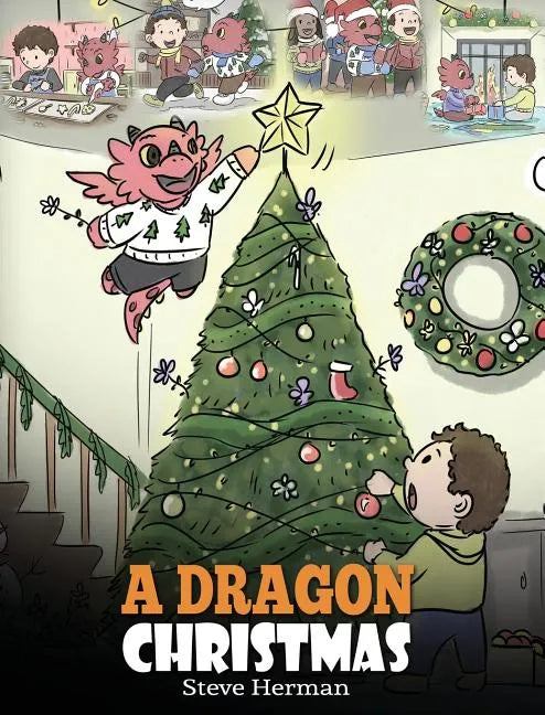 A Dragon Christmas: Help Your Dragon Prepare for Christmas. A Cute Children Story To Celebrate The Most Special Day of The Year. - Hardcover