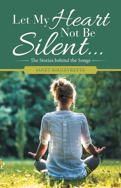 Let My Heart Not Be Silent...: The Stories Behind the Songs - Paperback