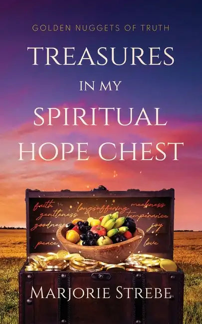 Treasures in My Spiritual Hope Chest: Golden Nuggets of Truth - Paperback