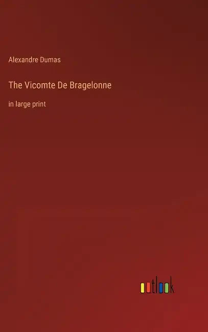 The Vicomte De Bragelonne: in large print - Hardcover