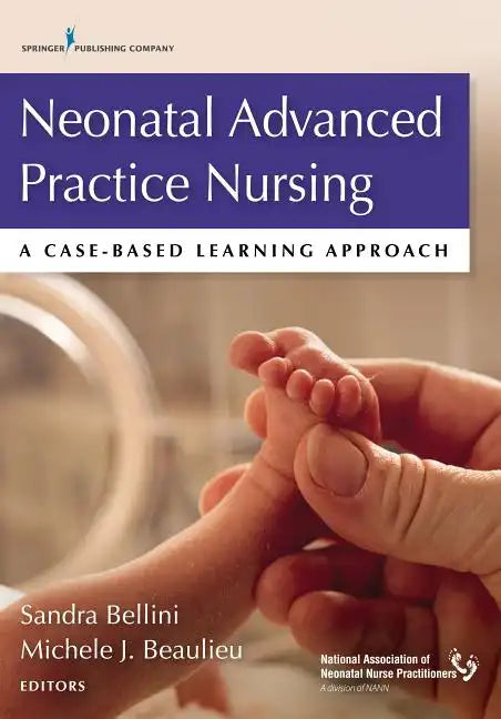 Neonatal Advanced Practice Nursing: A Case-Based Learning Approach - Paperback
