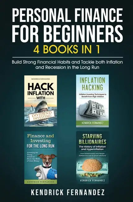 Personal Finance for Beginners 4 Books in 1: Build Strong Financial Habits and Tackle both Inflation and Recession in the Long Run - Hardcover