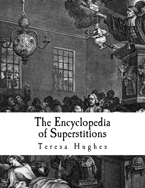 The Encyclopedia of Superstitions: A Complete List of Superstitions from Around the World - Paperback