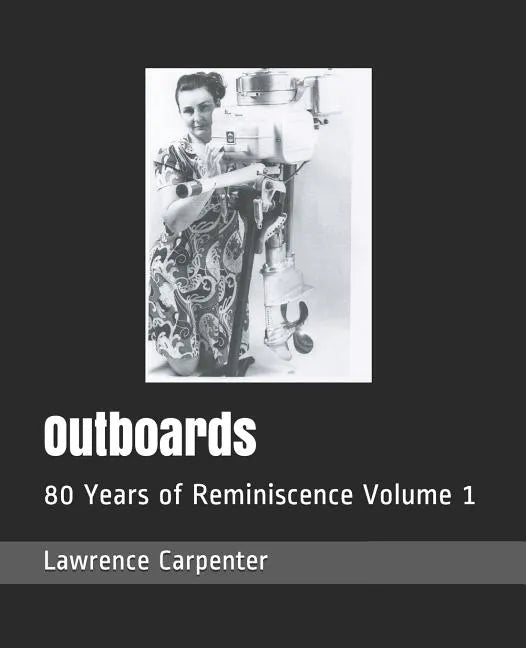 Outboards: 80 Years of Reminiscence Volume 1 - Paperback