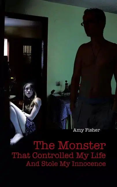 The Monster That Controlled My Life and Stole My Innocence - Paperback