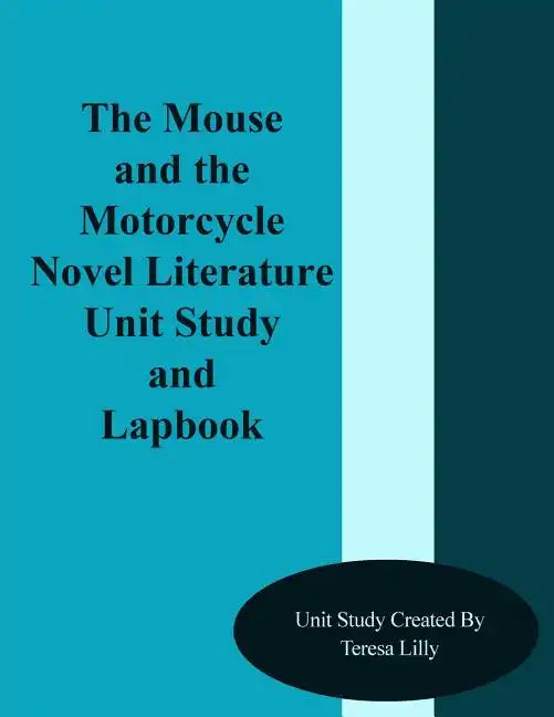 The Mouse and the Motorcycle Novel Literature Unit Study and Lapbook - Paperback