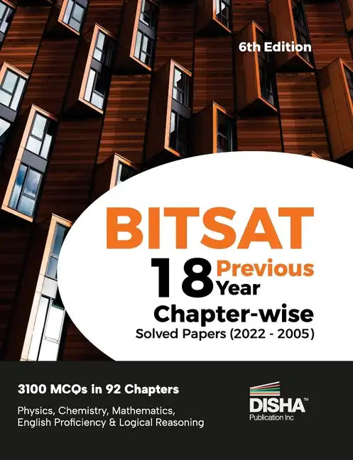 BITSAT 18 Previous Year Chapter-wise Solved Papers (2022 - 2005) 6th Edition Physics, Chemistry, Mathematics, English & Logical Reasoning 3100 PYQs - Paperback