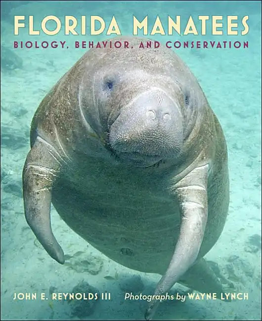 Florida Manatees: Biology, Behavior, and Conservation - Hardcover