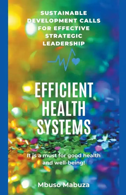 Efficacy, Effectiveness And Efficiency In The Management Of Health Systems - Paperback