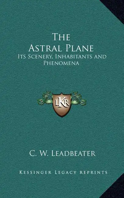The Astral Plane: Its Scenery, Inhabitants and Phenomena - Hardcover