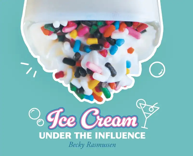 Ice Cream Under The Influence - Hardcover