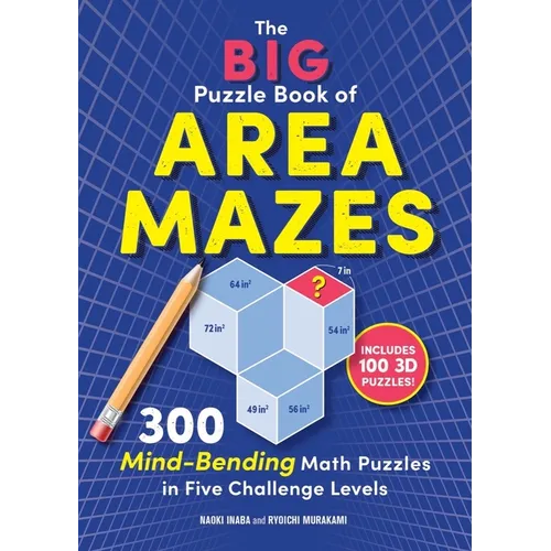 The Big Puzzle Book of Area Mazes: 300 Mind-Bending Math Puzzles in Five Challenge Levels - Paperback