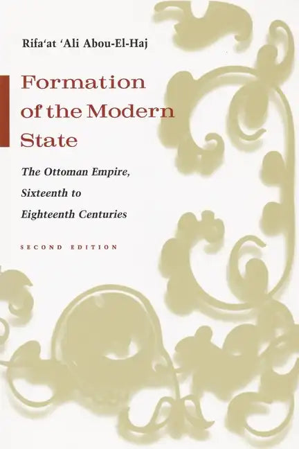 Formation of the Modern State: The Ottoman Empire, Sixteenth to Eighteenth Centuries, Second Edition - Paperback