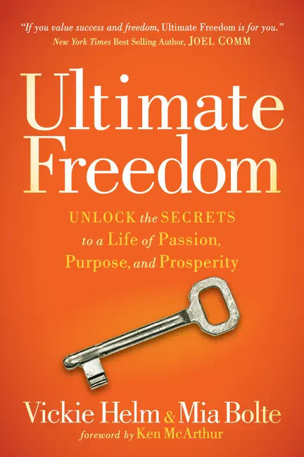 Ultimate Freedom: Unlock the Secrets to a Life of Passion, Purpose, and Prosperity - Paperback