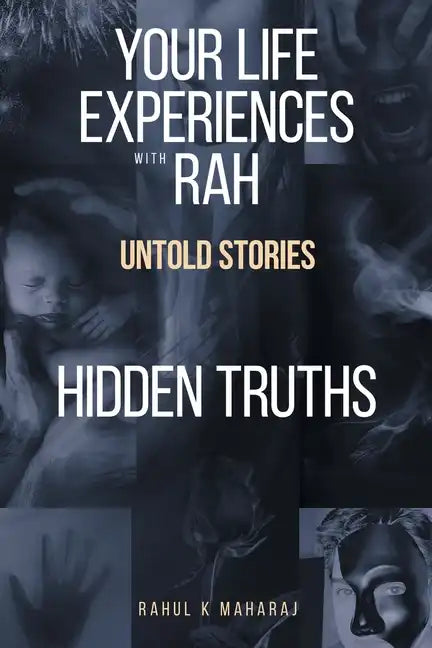 Your Life Experiences with Rah: Untold Stories "Hidden Truths" - Paperback